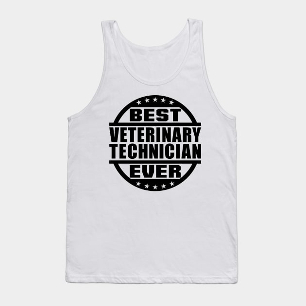 Best Veterinary Technician Ever Tank Top by colorsplash